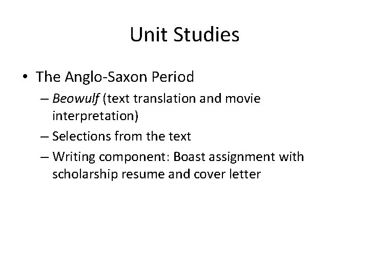 Unit Studies • The Anglo-Saxon Period – Beowulf (text translation and movie interpretation) –