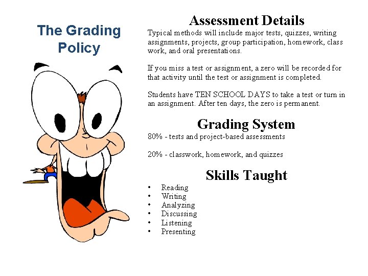 The Grading Policy Assessment Details Typical methods will include major tests, quizzes, writing assignments,