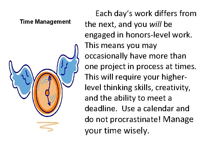 Time Management Each day’s work differs from the next, and you will be engaged
