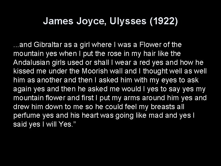 James Joyce, Ulysses (1922). . . and Gibraltar as a girl where I was