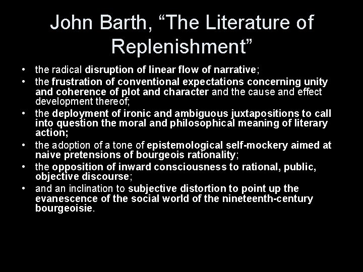 John Barth, “The Literature of Replenishment” • the radical disruption of linear flow of