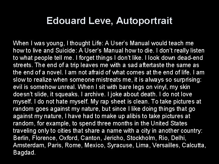 Edouard Leve, Autoportrait When I was young, I thought Life: A User’s Manual would