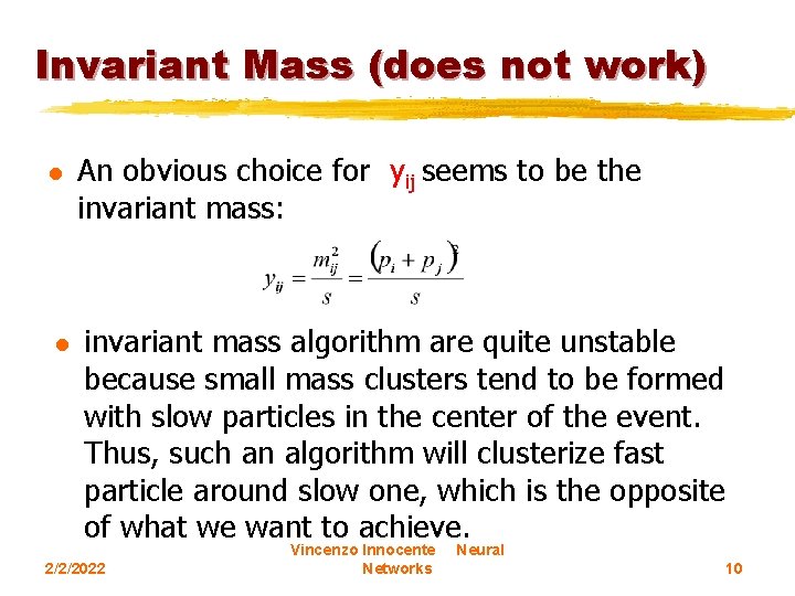 Invariant Mass (does not work) l l An obvious choice for yij seems to
