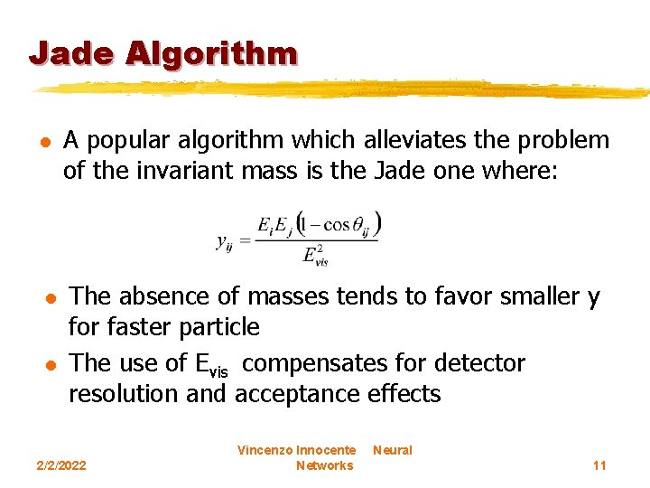 Jade Algorithm l l l A popular algorithm which alleviates the problem of the