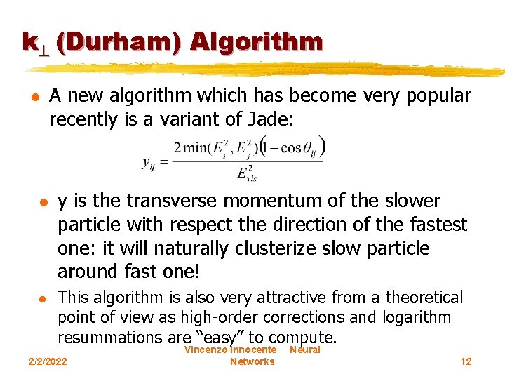k (Durham) Algorithm l l l A new algorithm which has become very popular