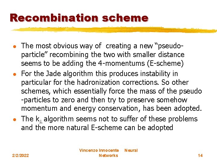 Recombination scheme l l l The most obvious way of creating a new “pseudoparticle”