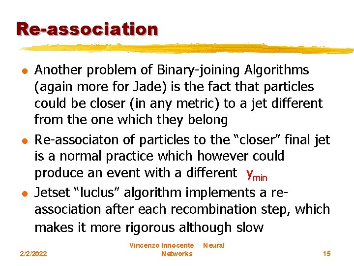 Re-association l l l Another problem of Binary-joining Algorithms (again more for Jade) is
