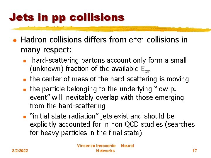 Jets in pp collisions l Hadron collisions differs from e+e- collisions in many respect: