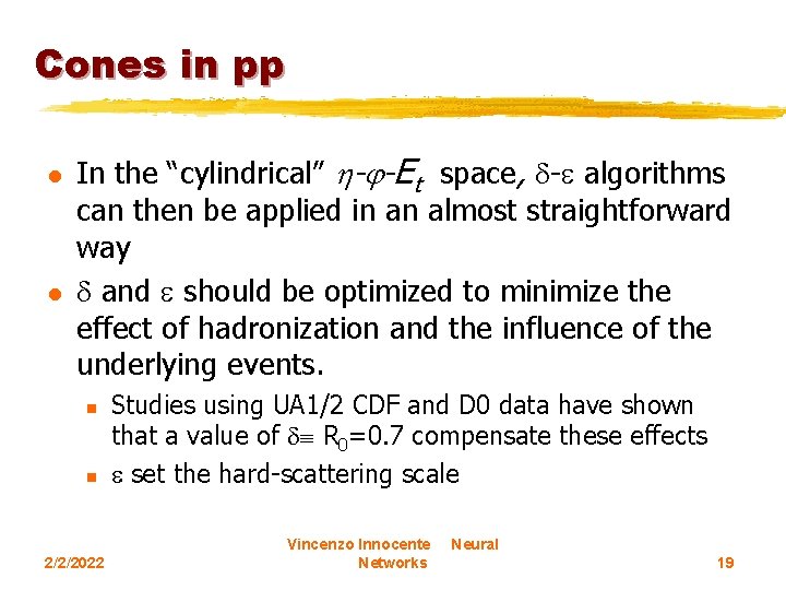 Cones in pp l l In the “cylindrical” - -Et space, - algorithms can