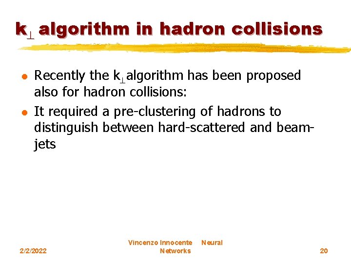 k algorithm in hadron collisions l l Recently the k algorithm has been proposed