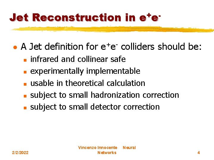 Jet Reconstruction in e+el A Jet definition for e+e- colliders should be: n n
