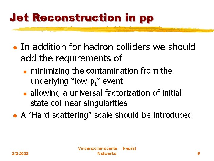 Jet Reconstruction in pp l In addition for hadron colliders we should add the
