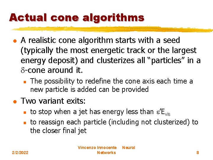 Actual cone algorithms l A realistic cone algorithm starts with a seed (typically the