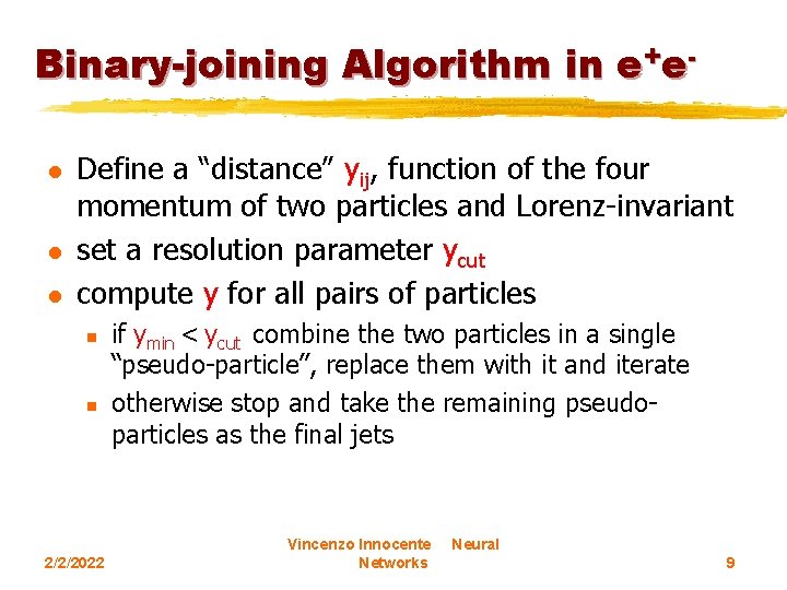 Binary-joining Algorithm in e+el l l Define a “distance” yij, function of the four