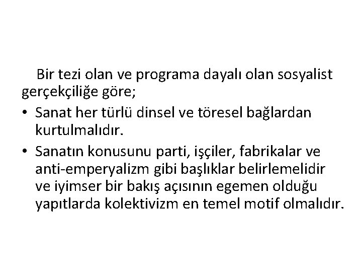 Bir tezi olan ve programa dayalı olan sosyalist gerçekçiliğe göre; • Sanat her türlü