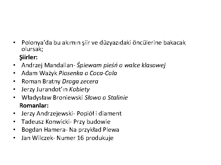  • Polonya’da bu akımın şiir ve düzyazıdaki öncülerine bakacak olursak; Şiirler: • Andrzej