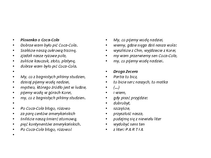  • • • • • Piosenka o Coca-Cola Dobrze wam było pić Coca-Cola.