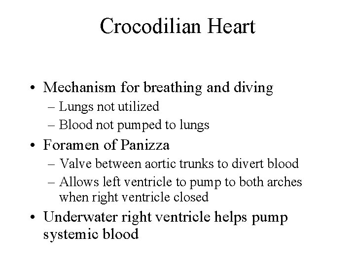 Crocodilian Heart • Mechanism for breathing and diving – Lungs not utilized – Blood