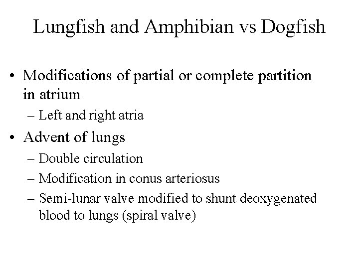 Lungfish and Amphibian vs Dogfish • Modifications of partial or complete partition in atrium