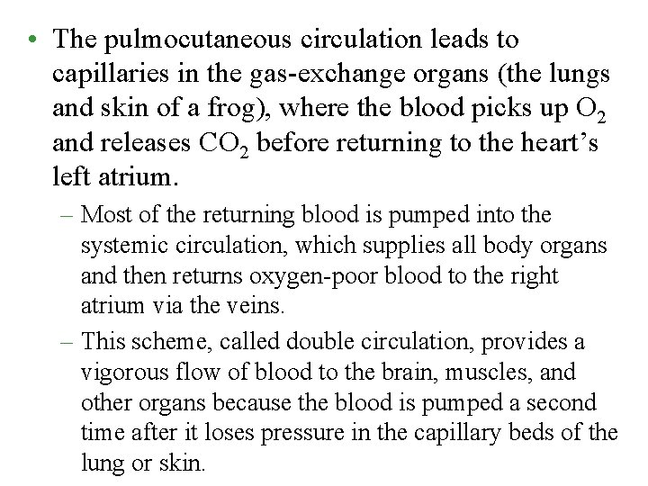  • The pulmocutaneous circulation leads to capillaries in the gas-exchange organs (the lungs