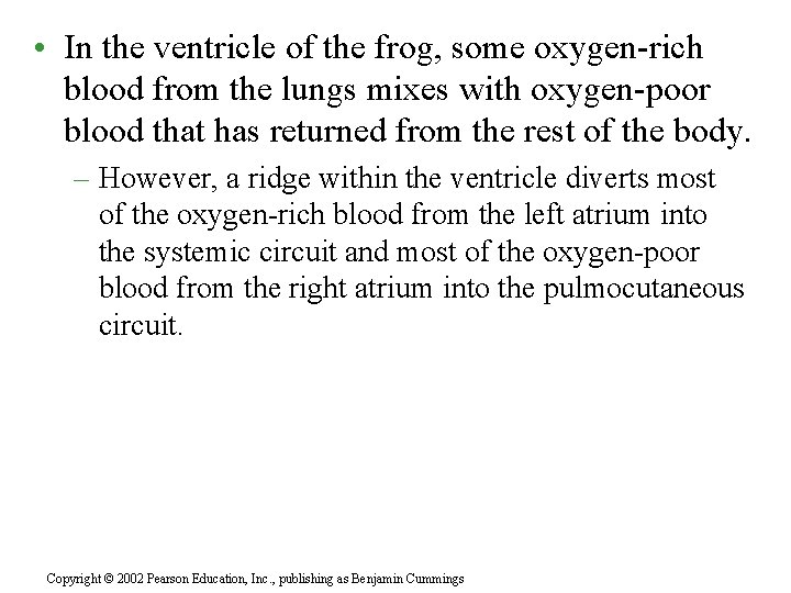  • In the ventricle of the frog, some oxygen-rich blood from the lungs
