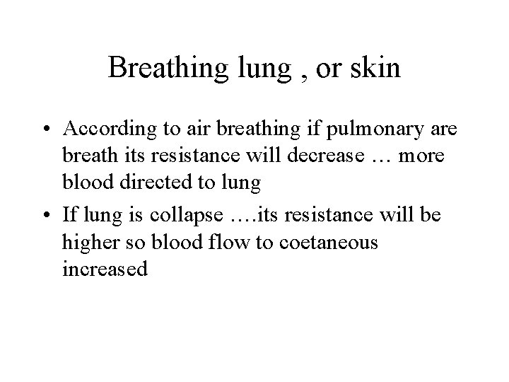 Breathing lung , or skin • According to air breathing if pulmonary are breath