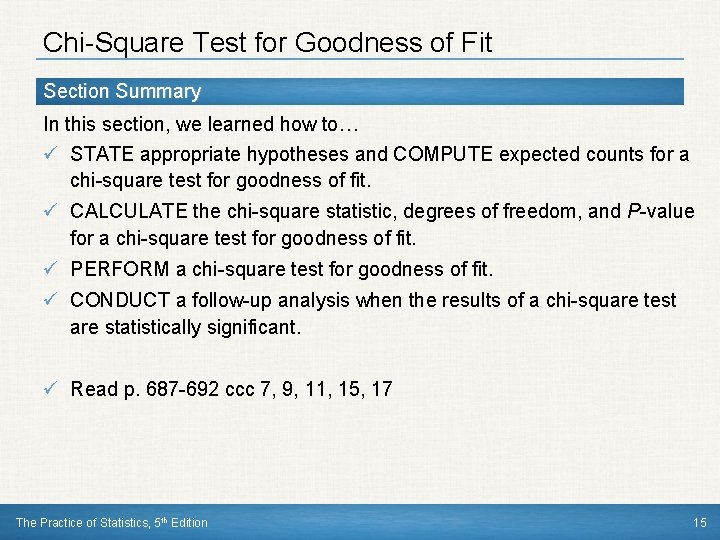 Chi-Square Test for Goodness of Fit Section Summary In this section, we learned how