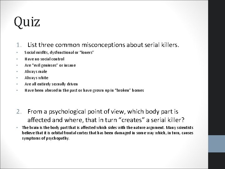 Quiz 1. List three common misconceptions about serial killers. • • Social misfits, dysfunctional Quiz 1. List three common misconceptions about serial killers. • • Social misfits, dysfunctional