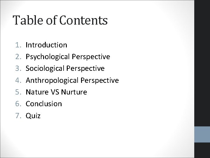 Table of Contents 1. 2. 3. 4. 5. 6. 7. Introduction Psychological Perspective Sociological Table of Contents 1. 2. 3. 4. 5. 6. 7. Introduction Psychological Perspective Sociological