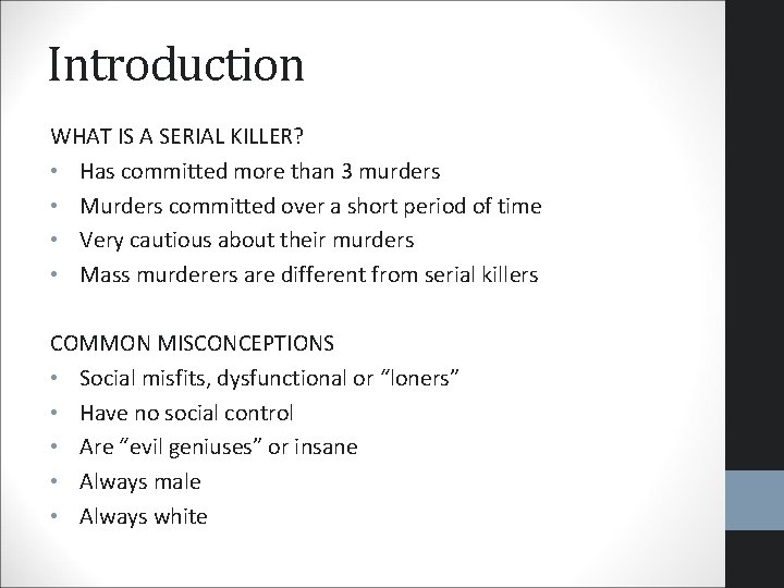 Introduction WHAT IS A SERIAL KILLER? • Has committed more than 3 murders • Introduction WHAT IS A SERIAL KILLER? • Has committed more than 3 murders •