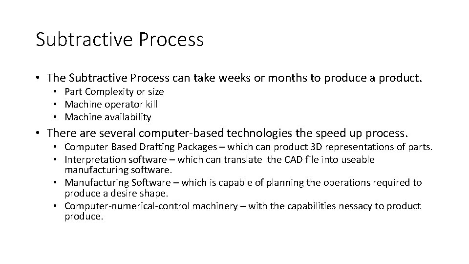 Subtractive Process • The Subtractive Process can take weeks or months to produce a