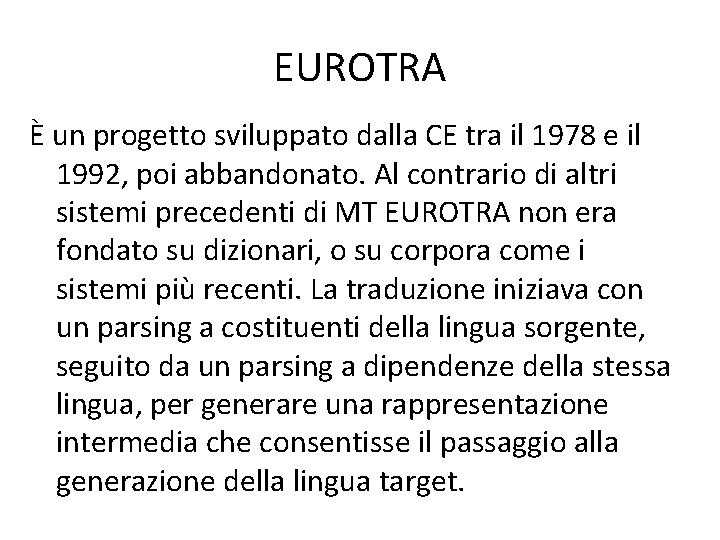 EUROTRA È un progetto sviluppato dalla CE tra il 1978 e il 1992, poi