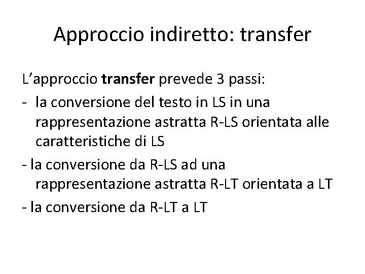 Approccio indiretto: transfer L’approccio transfer prevede 3 passi: - la conversione del testo in