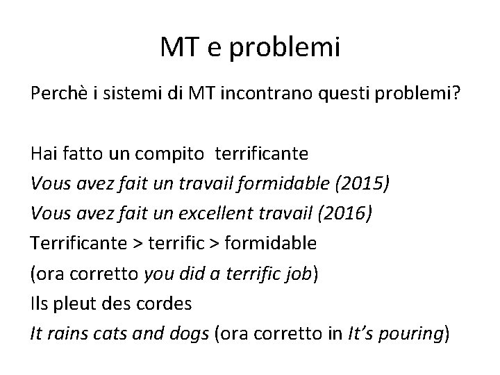 MT e problemi Perchè i sistemi di MT incontrano questi problemi? Hai fatto un