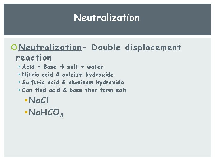 Neutralization Neutralization- Double displacement reaction § § Acid + Base salt + water Nitric