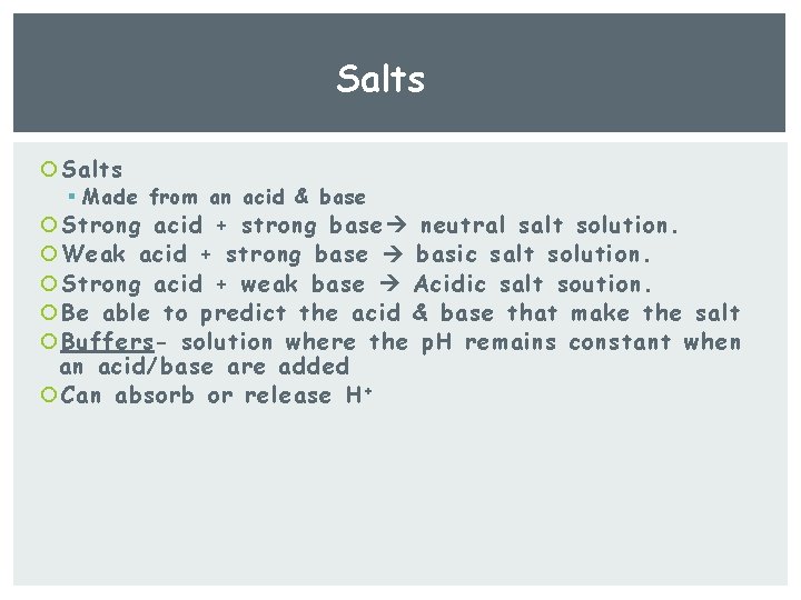 Salts § Made from an acid & base Strong acid + strong base neutral