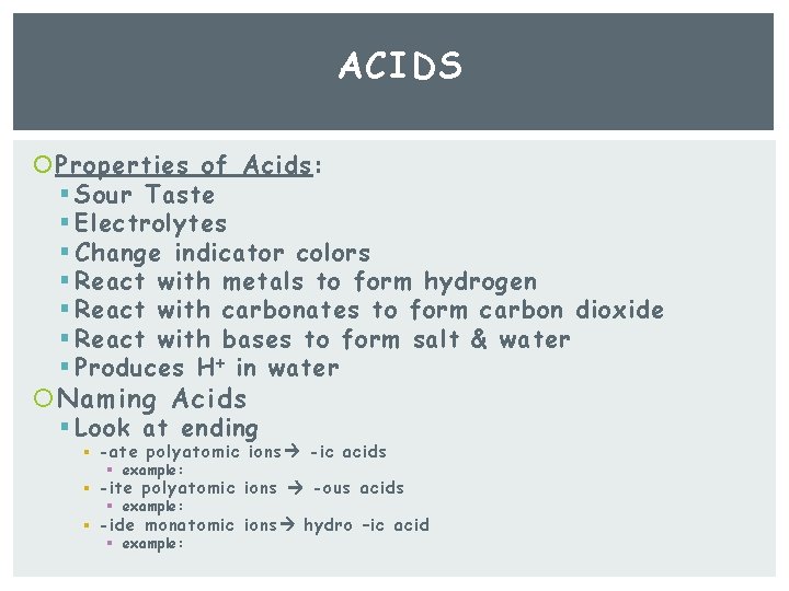 ACIDS Properties of Acids: § Sour Taste § Electrolytes § Change indicator colors §