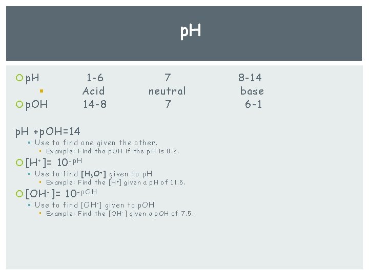 p. H § p. OH 1 -6 Acid 14 -8 7 neutral 7 p.