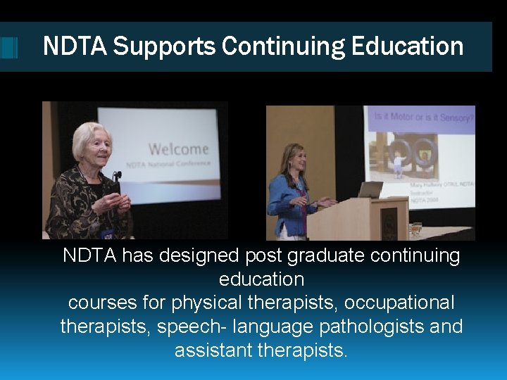 NDTA Supports Continuing Education NDTA has designed post graduate continuing education courses for physical