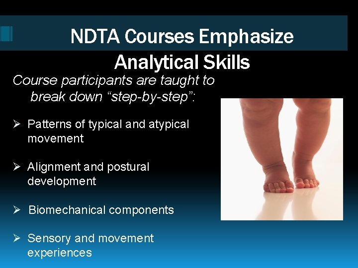 NDTA Courses Emphasize Analytical Skills Course participants are taught to break down “step-by-step”: Ø