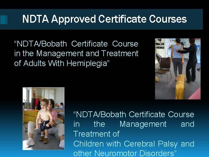 NDTA Approved Certificate Courses “NDTA/Bobath Certificate Course in the Management and Treatment of Adults