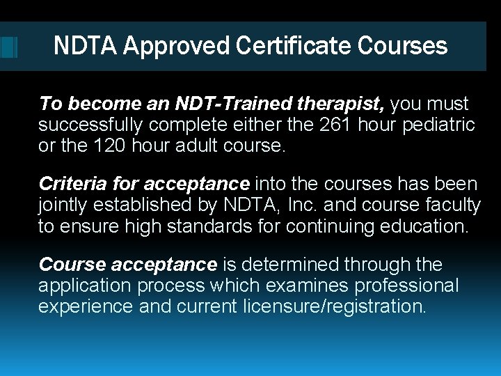 NDTA Approved Certificate Courses To become an NDT-Trained therapist, you must successfully complete either