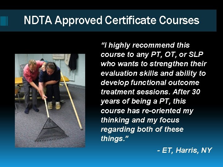 NDTA Approved Certificate Courses “I highly recommend this course to any PT, OT, or