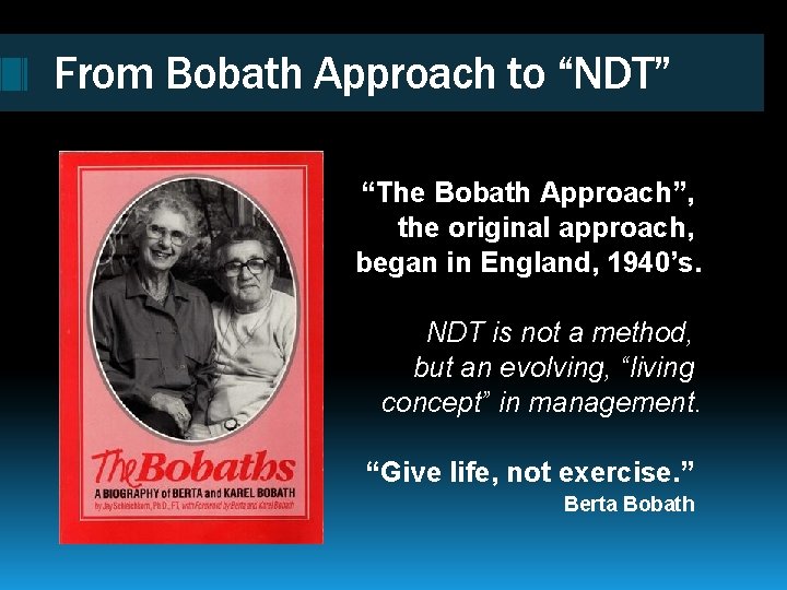 From Bobath Approach to “NDT” “The Bobath Approach”, the original approach, began in England,