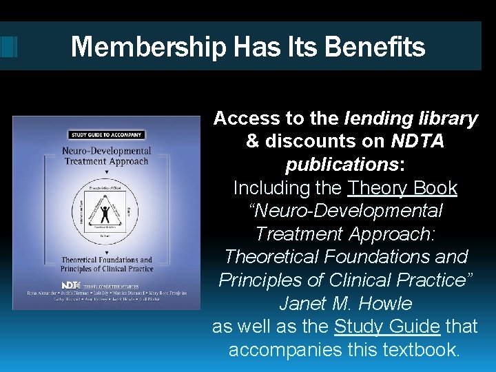 Membership Has Its Benefits Access to the lending library & discounts on NDTA publications: