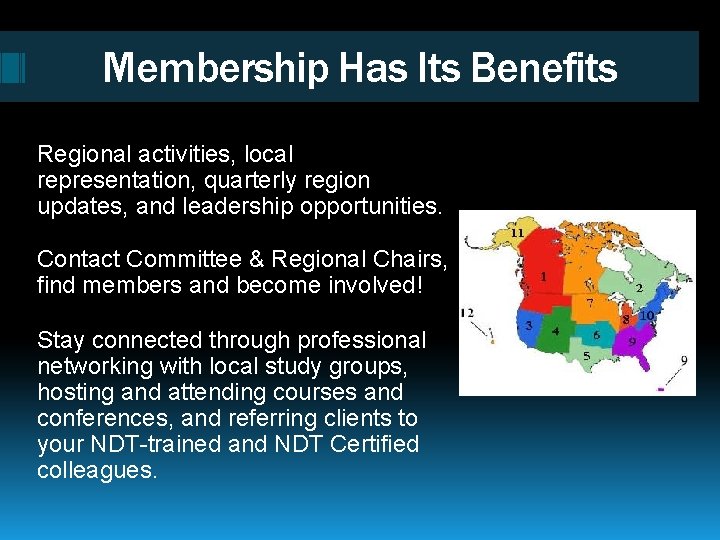 Membership Has Its Benefits Regional activities, local representation, quarterly region updates, and leadership opportunities.