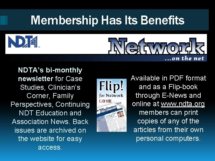 Membership Has Its Benefits NDTA’s bi-monthly newsletter for Case Studies, Clinician’s Corner, Family Perspectives,