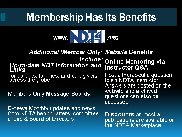 Membership Has Its Benefits WWW. . ORG Additional ‘Member Only’ Website Benefits Include: Online