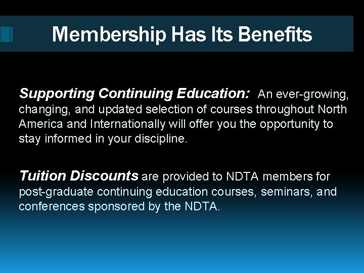 Membership Has Its Benefits Supporting Continuing Education: An ever-growing, changing, and updated selection of