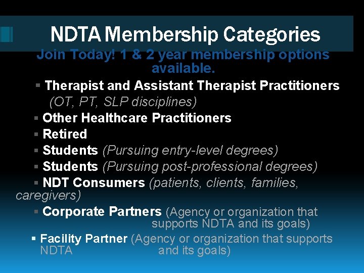 NDTA Membership Categories Join Today! 1 & 2 year membership options available. ▪ Therapist